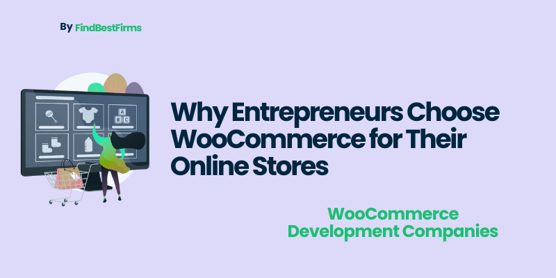 Why Entrepreneurs Choose WooCommerce for Their Online Stores